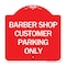 Signmission Barber Shop Customer Parking Only, Red & White Aluminum Architectural Sign, 18" x 18", RW-1818-24329 A-DES-RW-1818-24329 - alternate 1